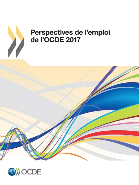 Perspectives de l'emploi de l'OCDE 2017 -  Collectif - OECD