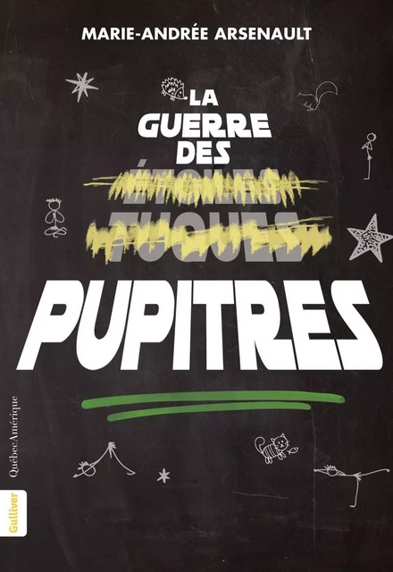 La Guerre des pupitres - Marie-Andrée Arsenault - Québec Amérique