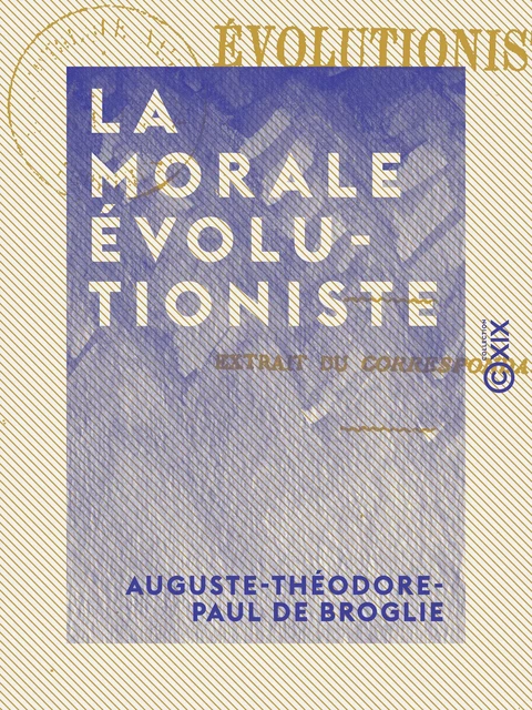 La Morale évolutioniste - Auguste-Théodore-Paul de Broglie - Collection XIX