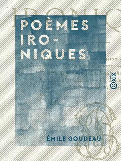 Poèmes ironiques - Émile Goudeau - Collection XIX