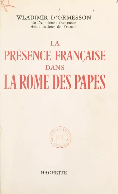 La présence française dans la Rome des Papes - Wladimir d'Ormesson - Hachette (réédition numérique FeniXX)