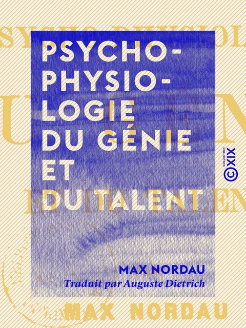 Psycho-physiologie du génie et du talent - Max Nordau - Collection XIX