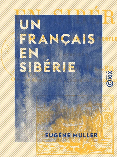 Un Français en Sibérie - Eugène Muller - Collection XIX