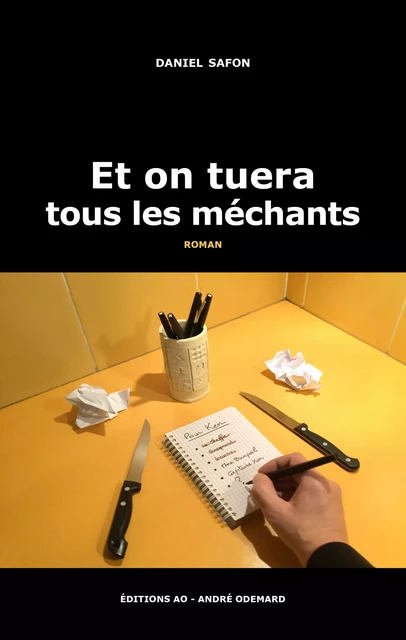 Et on tuera tous les méchants - Daniel Safon - Éditions AO