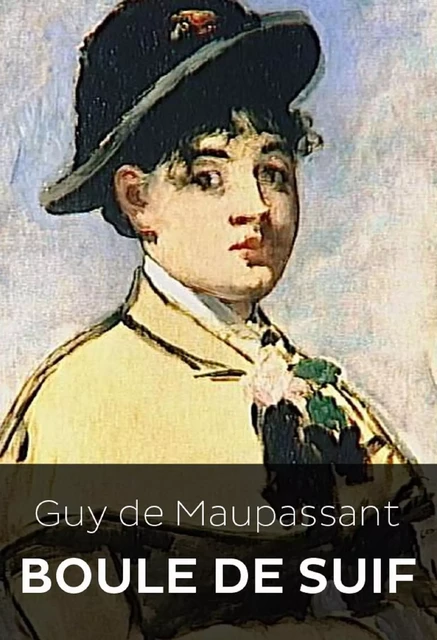 Boule de Suif et Autres Nouvelles (Edition Intégrale - Version Entièrement Illustrée) -  Guy de Maupassant - Bookelis