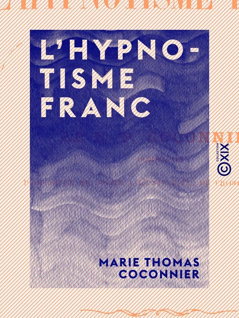 L'Hypnotisme franc - Marie Thomas Coconnier - Collection XIX