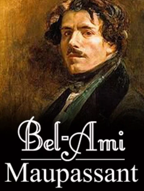 Bel-Ami (Edition Intégrale - Version Entièrement Illustrée) -  Guy de Maupassant - Bookelis