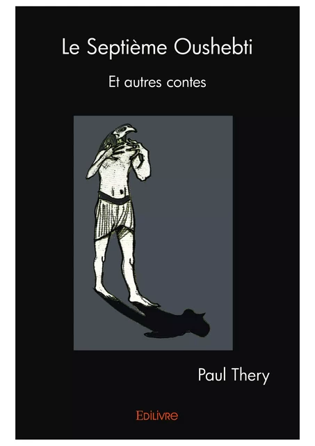 Le Septième Oushebti - Paul Thery - Editions Edilivre