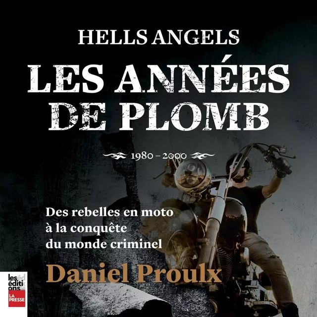 Hells Angels : Les années de Plomb - Daniel Proulx - Kampus Média