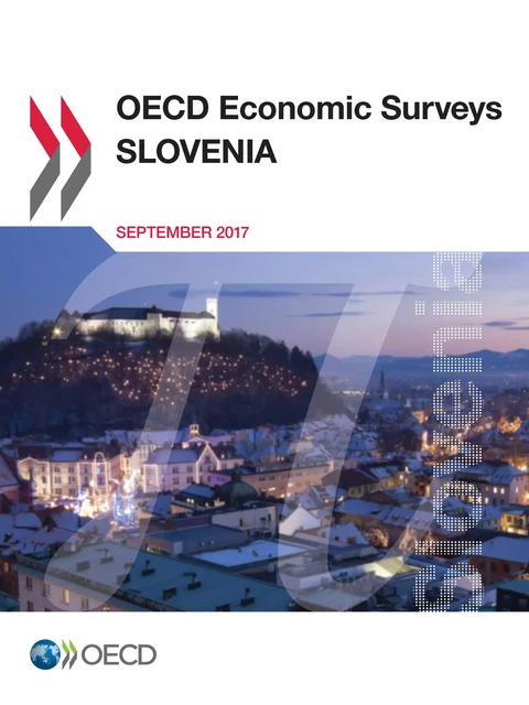 OECD Economic Surveys: Slovenia 2017 -  Collectif - OECD