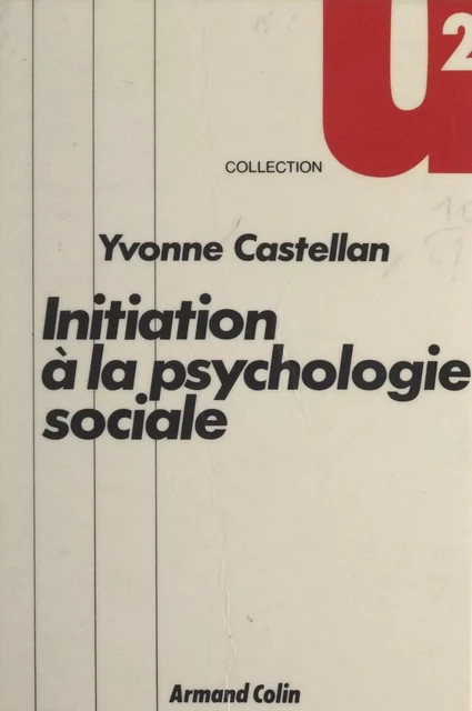 Initiation à la psychologie sociale - Yvonne Castellan - Armand Colin (réédition numérique FeniXX)