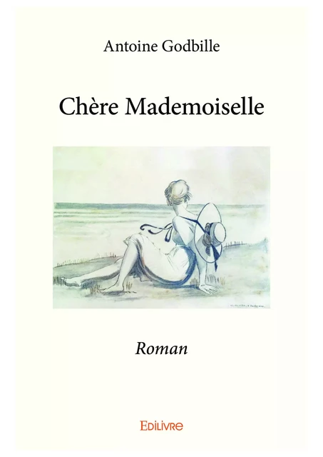 Chère Mademoiselle - Antoine Godbille - Editions Edilivre