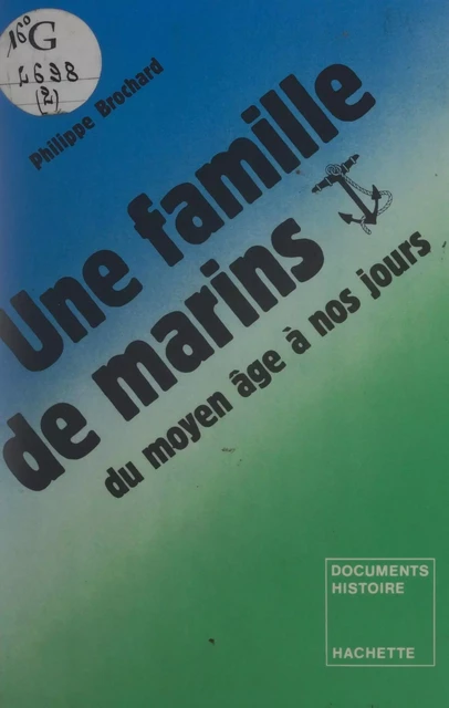 Une famille de marins, du Moyen Âge à nos jours - Philippe Brochard - Hachette (réédition numérique FeniXX)