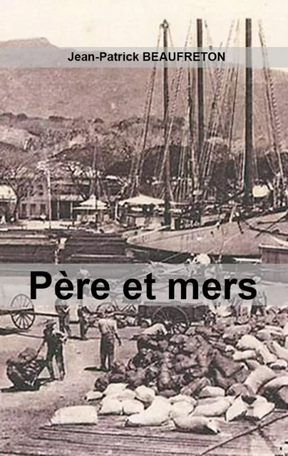 Père et mers - Jean-Patrick Beaufreton - La Piterne