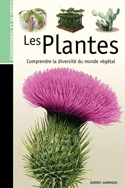 Les Guides de la connaissance - Les Plantes -  QA international Collectif - Québec Amérique