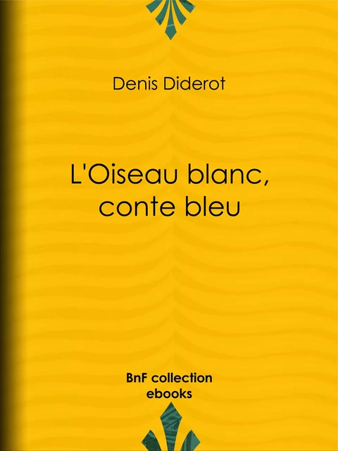 L'Oiseau blanc, conte bleu - Denis Diderot - BnF collection ebooks