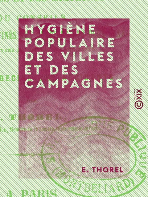 Hygiène populaire des villes et des campagnes - E. Thorel - Collection XIX