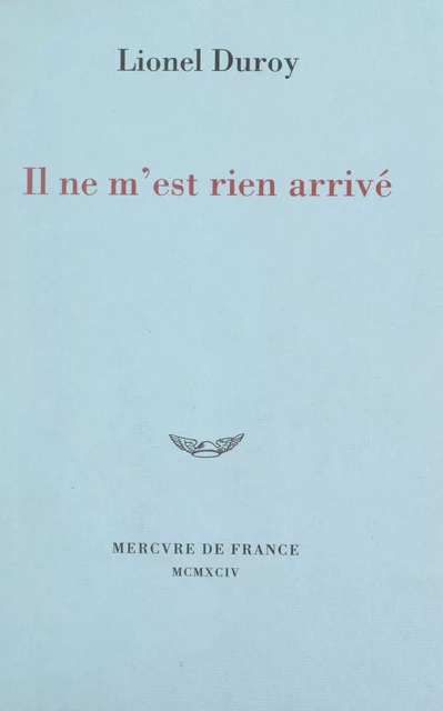 Il ne m'est rien arrivé - Lionel Duroy - (Mercure de France) réédition numérique FeniXX