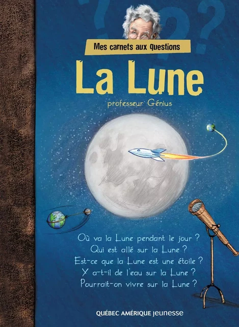 Mes carnets aux questions : La lune -  QA international Collectif - Québec Amérique