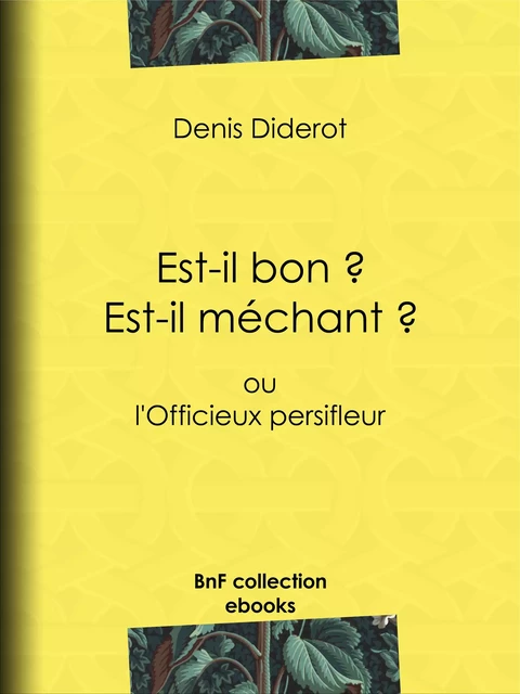 Est-il bon ? Est-il méchant ? - Denis Diderot - BnF collection ebooks