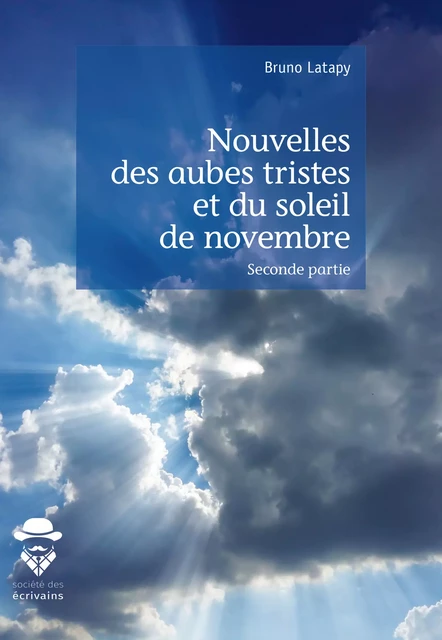 Nouvelles des aubes tristes et du soleil de novembre - Bruno Latapy - Société des écrivains