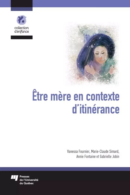 Être mère en contexte d'itinérance - Vanessa Fournier, Marie-Claude Simard, Annie Fontaine, Gabrielle Jobin - Presses de l'Université du Québec