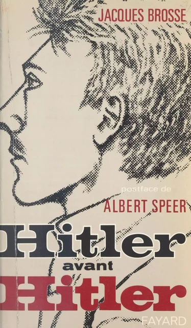 Hitler avant Hitler - Jacques Brosse - (Fayard) réédition numérique FeniXX