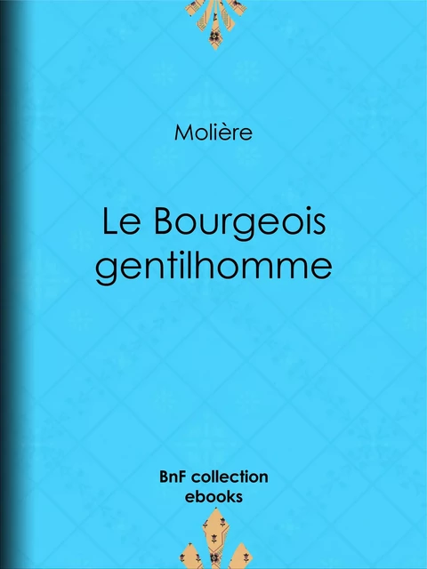 Le Bourgeois gentilhomme -  Molière - BnF collection ebooks