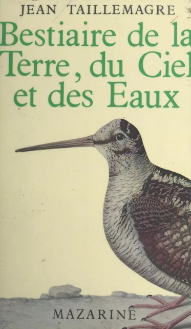 Bestiaire de la Terre, du ciel et des eaux - Jean Taillemagre - (Mazarine) réédition numérique FeniXX