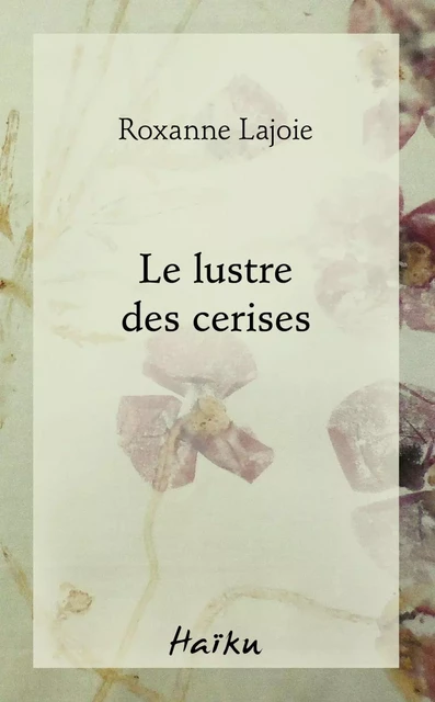 Le lustre des cerises - Roxanne Lajoie - Éditions David