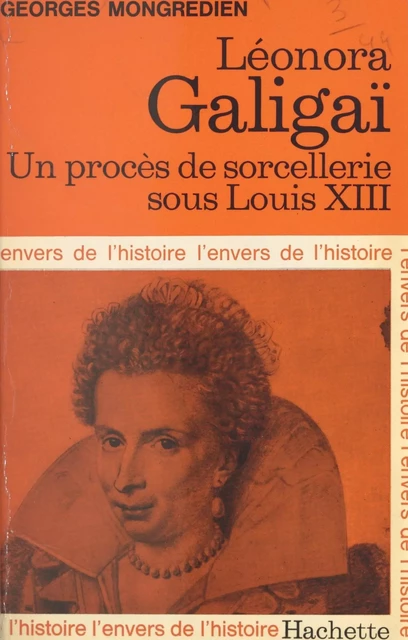 Léonora Galigaï - Georges Mongrédien - Hachette (réédition numérique FeniXX)