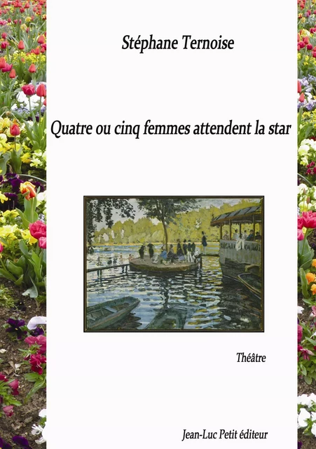 Quatre ou cinq femmes attendent la star - Stéphane Ternoise - Jean-Luc PETIT Editions