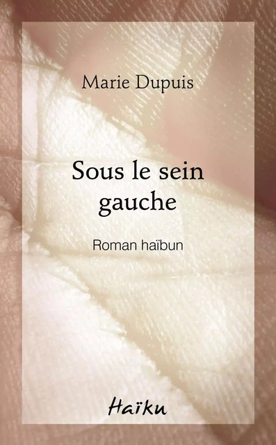 Sous le sein gauche - Marie Dupuis - Éditions David