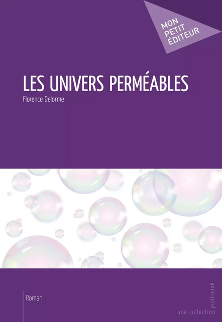 Les Univers perméables - Florence Delorme - Mon Petit Editeur