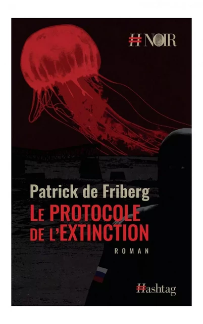 Le protocole de l'extinction - Patrick De Friberg - Éditions Hashtag