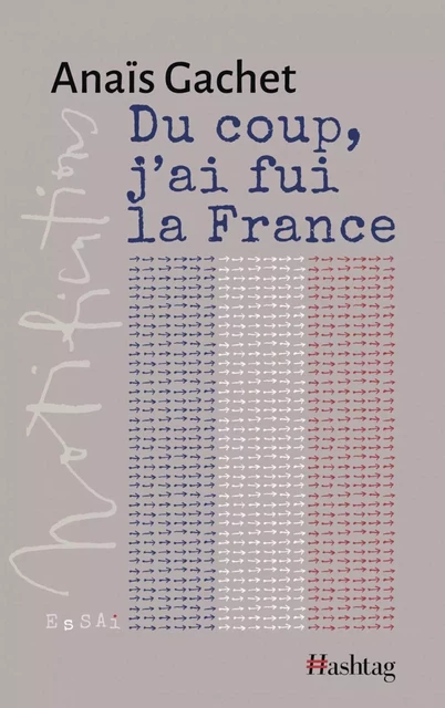 Du coup, j'ai fui la France - Anaïs Gachet - Éditions Hashtag