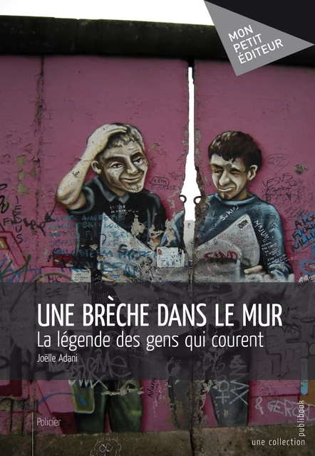 Une Brèche dans le Mur - Joëlle Adani - Mon Petit Editeur