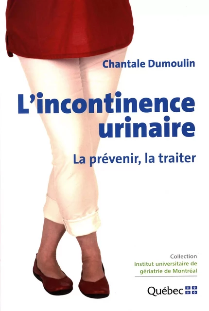 L'incontinence urinaire : La prévenir, la traiter -  Chantale Dumoulin - CIUSSS DU CENTRE-SUD-DE-L'ÎLE-DE-MONTRÉAL