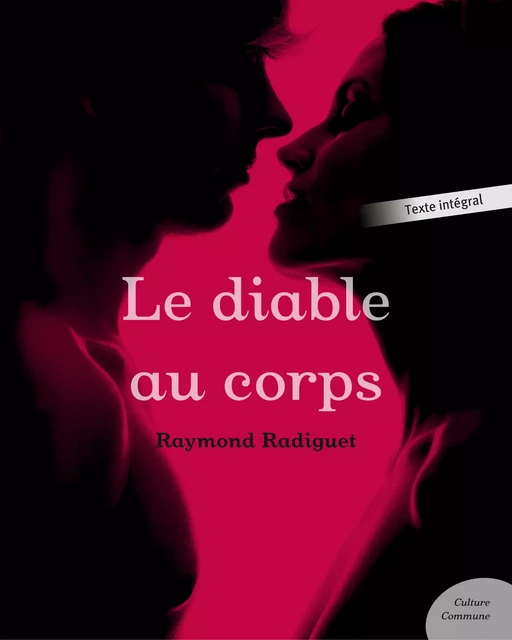 Le diable au corps - Raymond Radiguet - Culture commune