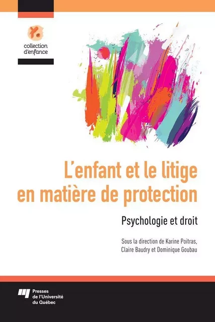 L'enfant et le litige en matière de protection - Karine Poitras, Claire Baudry, Dominique Goubau - Presses de l'Université du Québec