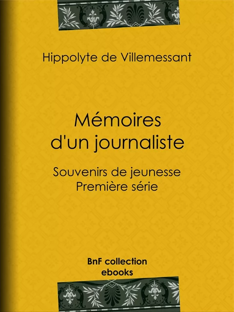 Mémoires d'un journaliste - Hippolyte de Villemessant - BnF collection ebooks