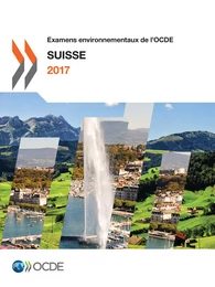 Examens environnementaux de l'OCDE: Suisse 2017