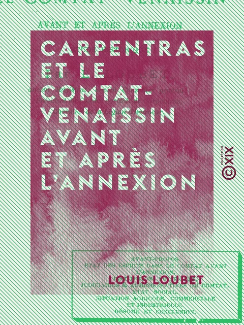 Carpentras et le Comtat-Venaissin avant et après l'annexion - Louis Loubet - Collection XIX