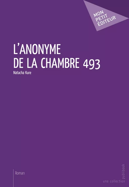 L'Anonyme de la chambre 493 - Natacha Kure - Mon Petit Editeur