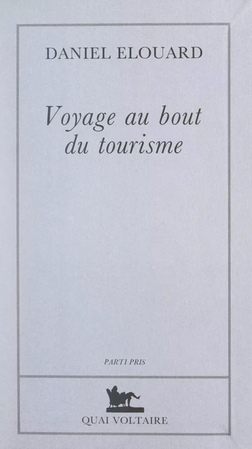 Voyage au bout du tourisme - Daniel Elouard - (Quai Voltaire) réédition numérique FeniXX