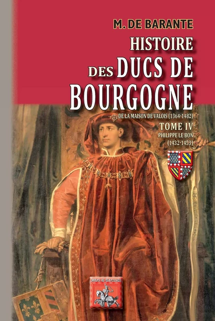 Histoire des Ducs de Bourgogne de la maison de Valois (Tome 4) - M. de Barante - Editions des Régionalismes