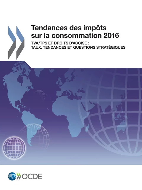 Tendances des impôts sur la consommation 2016 -  Collectif - OECD