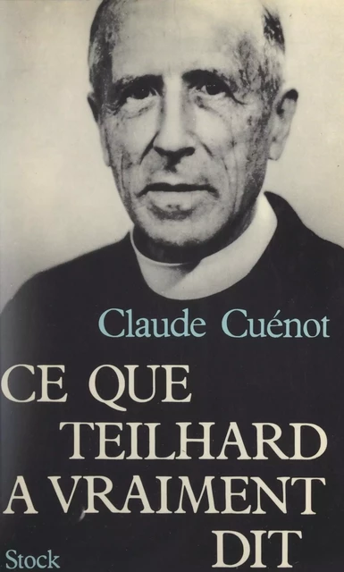 Ce que Teilhard a vraiment dit - Claude Cuénot - Stock (réédition numérique FeniXX)