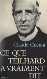 Ce que Teilhard a vraiment dit