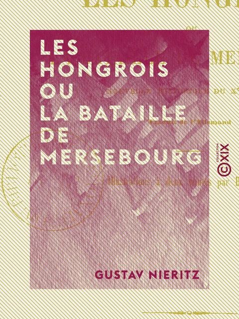 Les Hongrois ou la Bataille de Mersebourg - Gustav Nieritz - Collection XIX